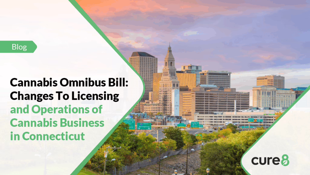 Cannabis Omnibus Bill: Changes To Licensing and Operations of Cannabis Business in Connecticut