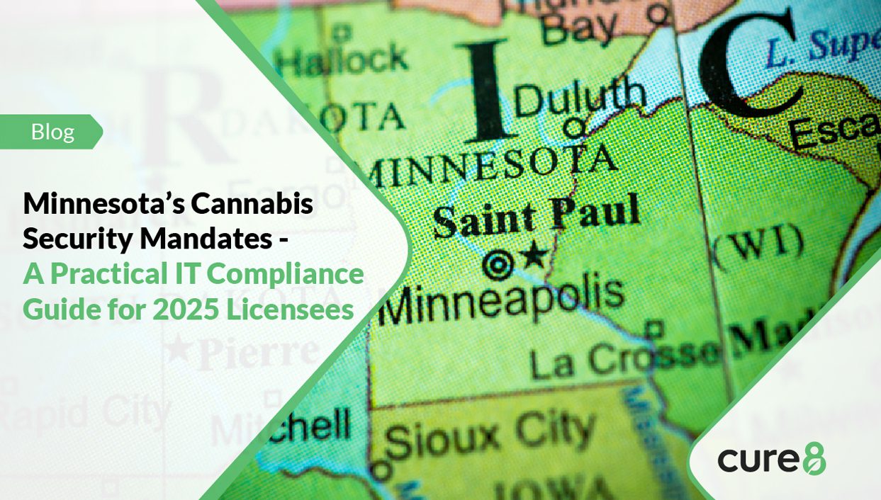 Minnesota’s Cannabis Security Mandates - A Practical IT Compliance Guide for 2025 Licensees