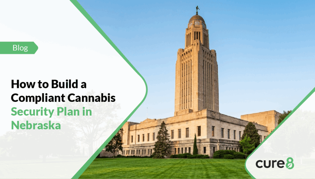 How to Build a Compliant Cannabis Security Plan in Nebraska