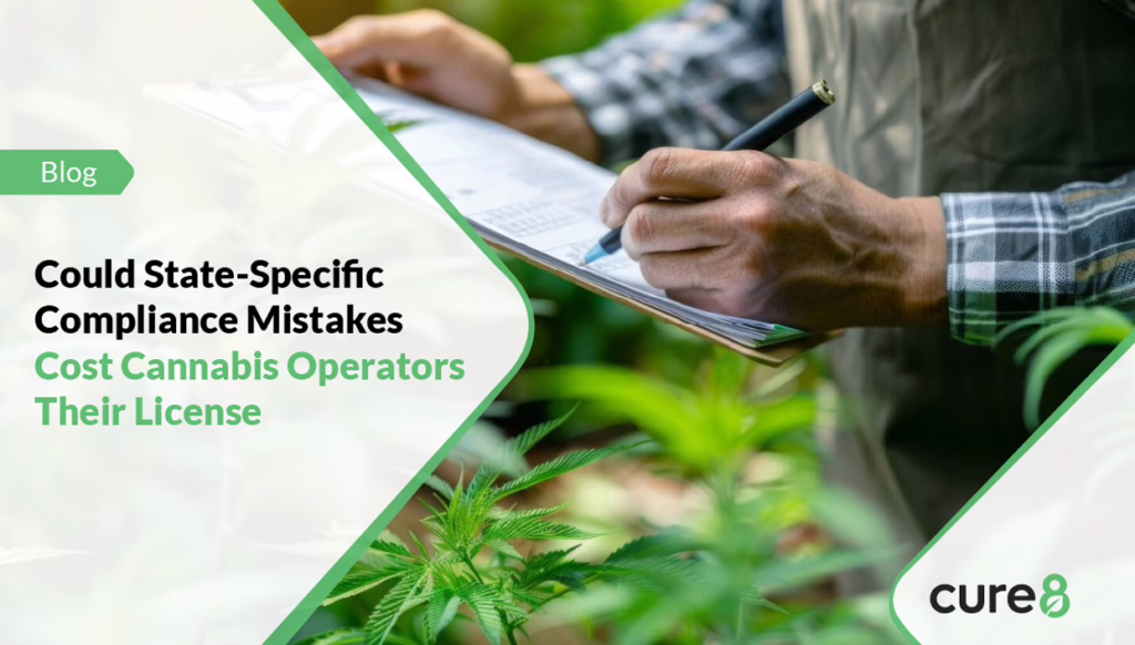 Could State-Specific Compliance Mistakes Cost Cannabis Operators Their License 