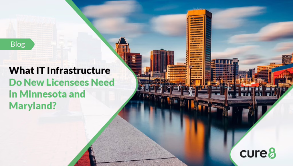 What IT Infrastructure Do New Licensees Need in Minnesota and Maryland 
