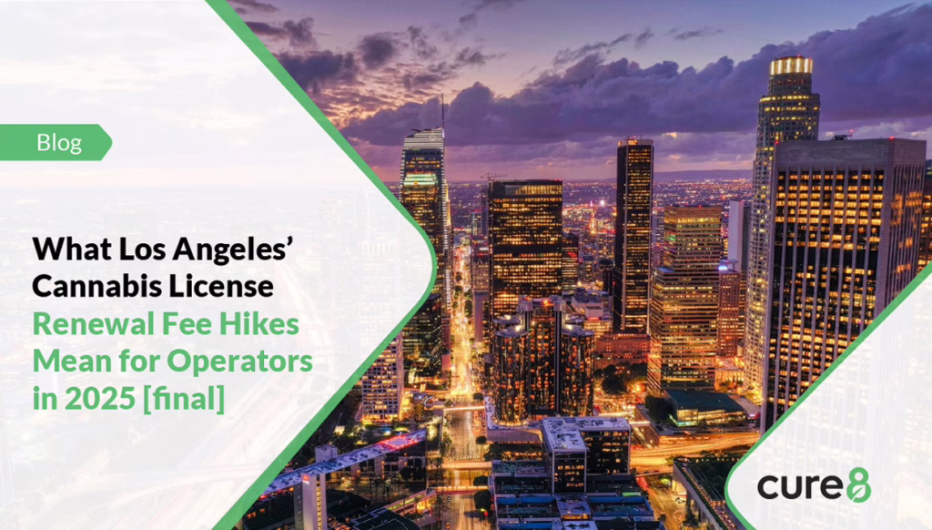 What Los Angeles’ Cannabis License Renewal Fee Hikes Mean for Operators in 2025  